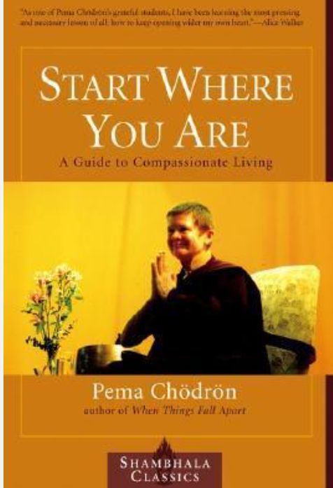 Start Where You Are: A Guide to Compassionate Living
Book by Pema Chödrön
