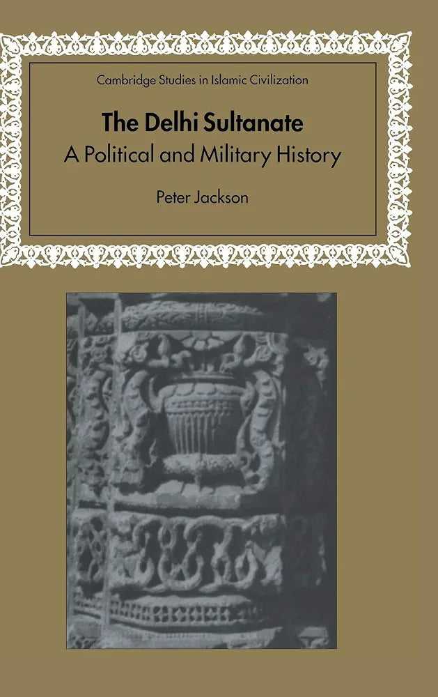 The Delhi Sultanate: A Political and Military History
By Peter Jackson