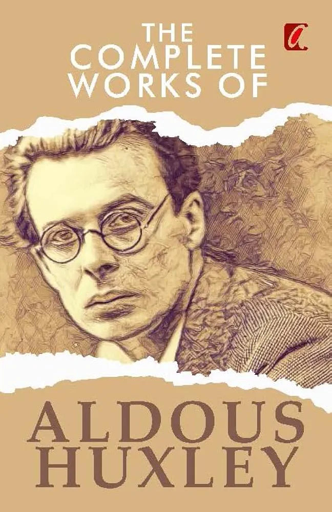 The Complete Works of Aldous Huxley Book by Aldous Huxley