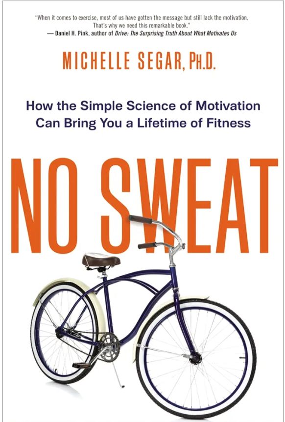 No Sweat: How the Simple Science of Motivation Can Bring You a Lifetime of Fitness
Book by Michelle Segar
