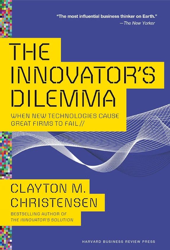 The innovator's dilemma
Book by Clayton Christensen