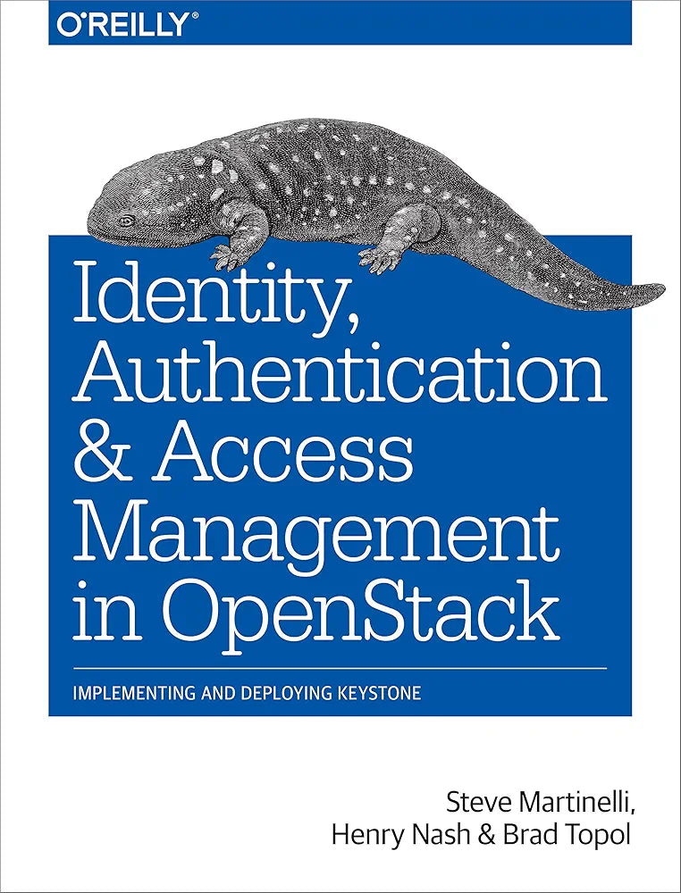Identity, Authentication, and Access Management in OpenStack: Implementing and Deploying Keystone
Book by Brad Topol, Henry Nash, and Steve Martinelli