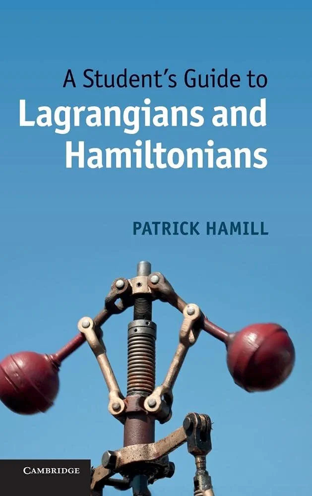 A Student's Guide to Lagrangians and Hamiltonians Book by Patrick Hamil