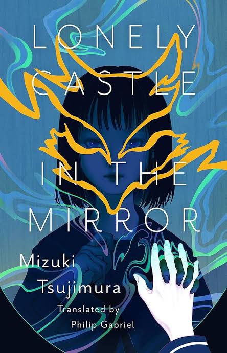 Lonely Castle in the Mirror
Novel by Mizuki Tsujimura