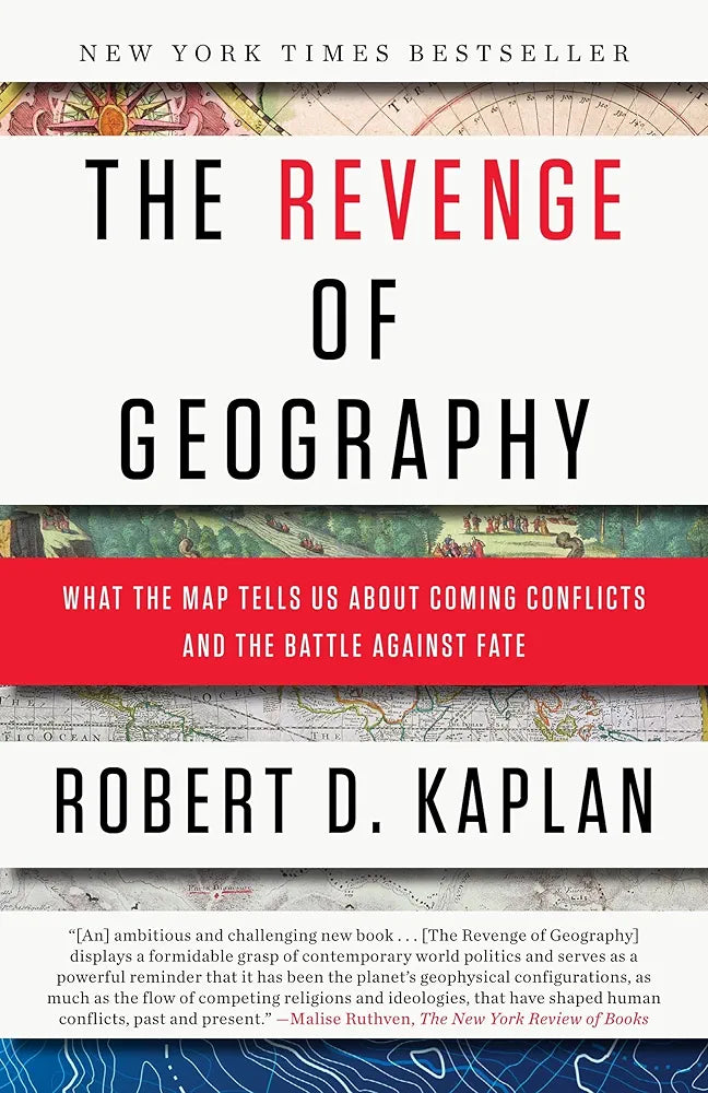 The Revenge of Geography: What the Map Tells Us About Coming Conflicts and the Battle Against Fate
by Robert D. Kaplan