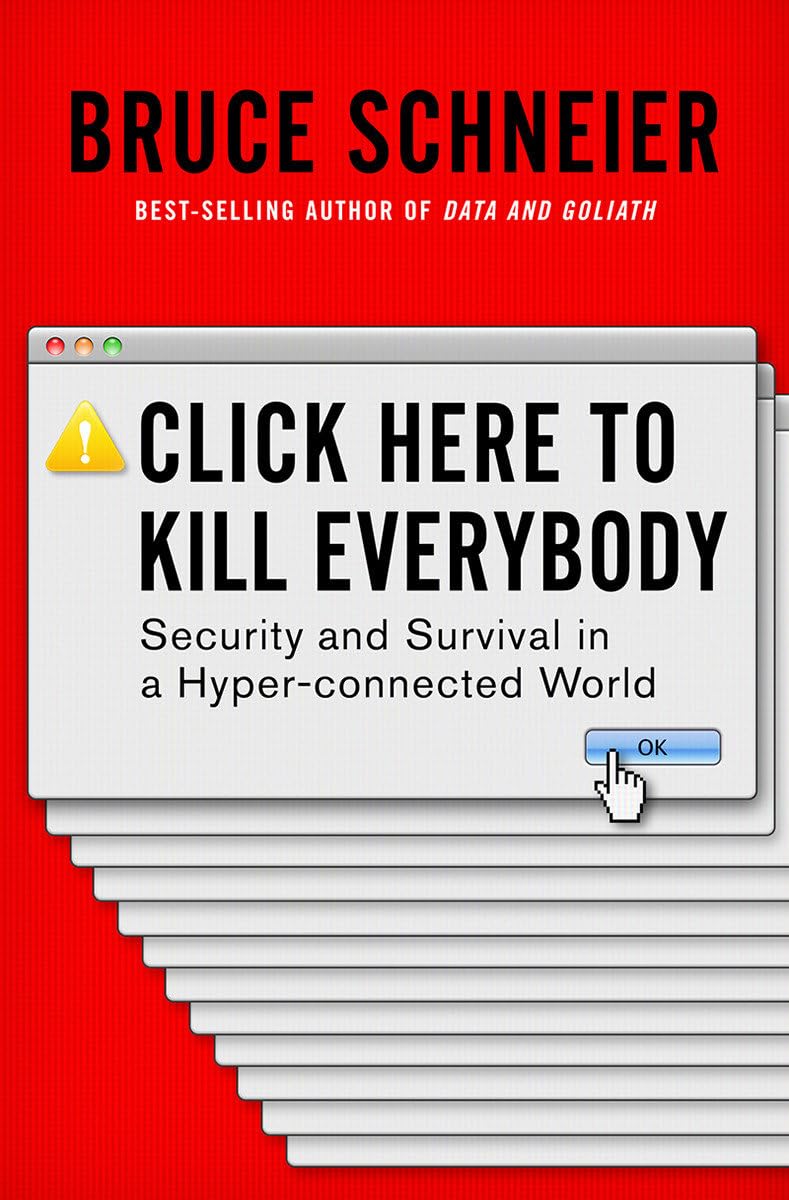 Click Here to Kill Everybody
Book by Bruce Schneier