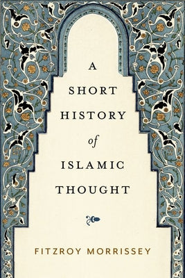 A Short History of Islamic Thought Book by Fitzroy Morrissey