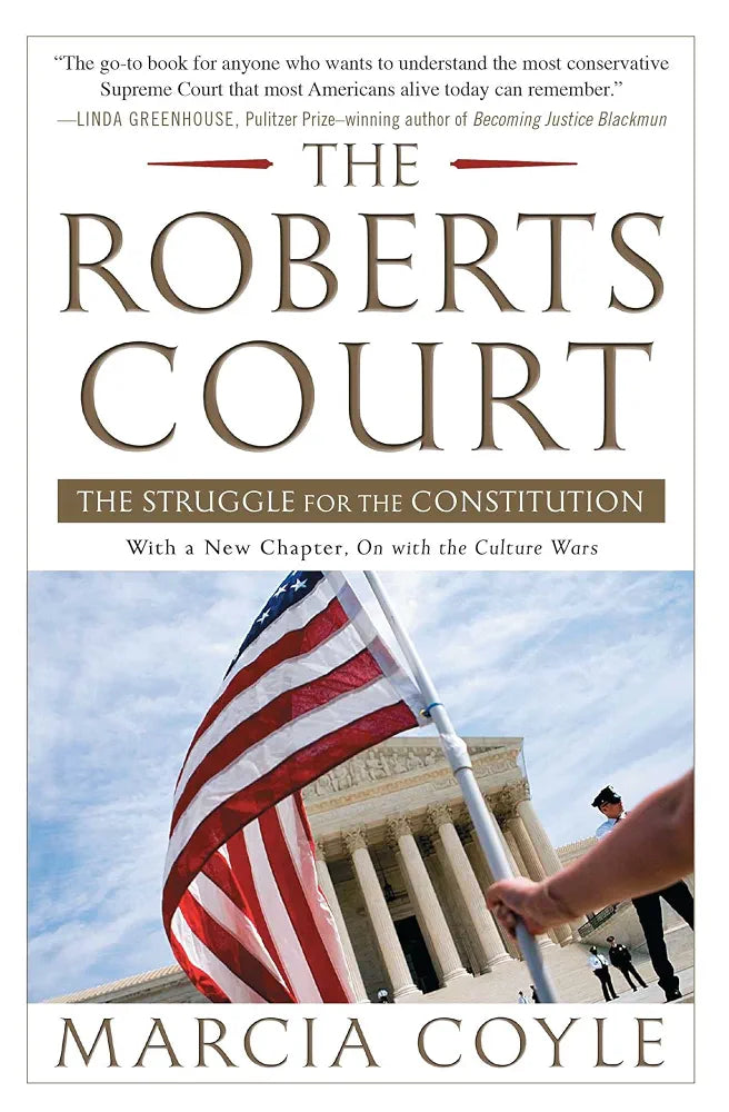 The Roberts Court: The Struggle for the Constitution
Book by Marcia Coyle