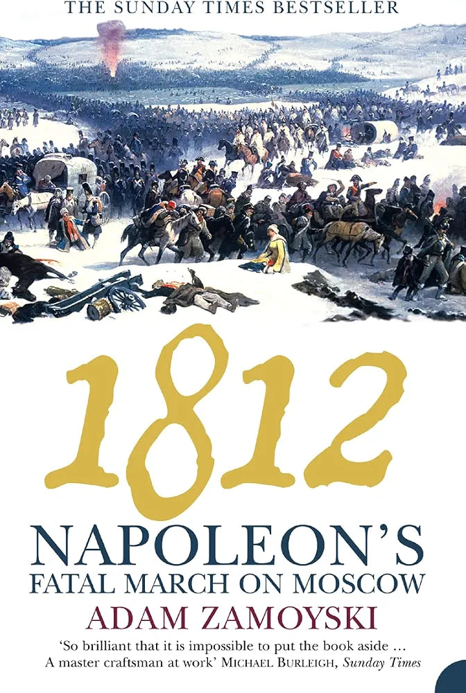 1812: Napoleon's Fatal March on Moscow
Adam Zamoyski