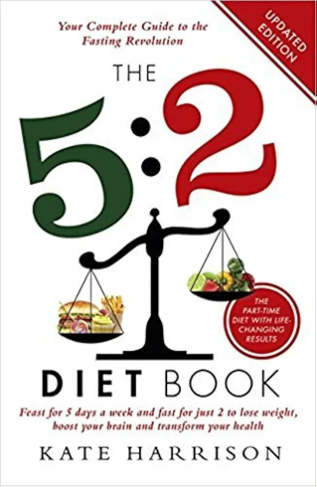 The 5:2 Diet Book: Feast for 5 Days a Week and Fast for just 2 to Lose Weight, Boost Your Brain and Transform Your Health
Book by Kate Harrison