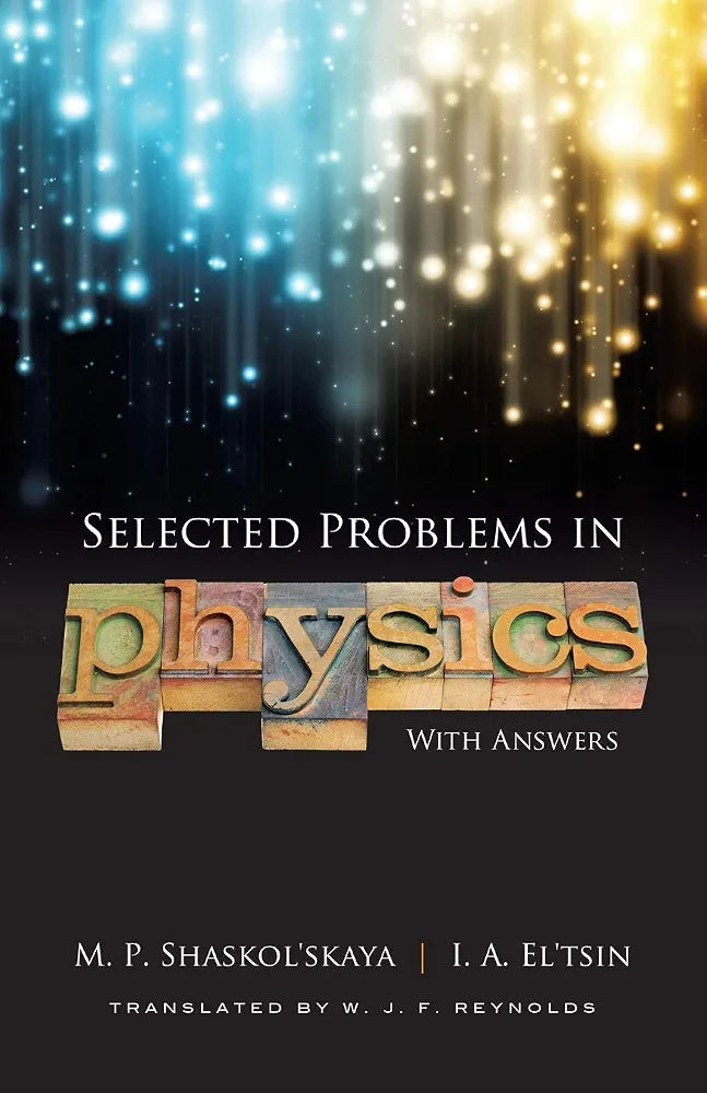 Selected Problems in Physics with Answers Book by M. P. Shaskol'skaya & I. A. El'tsin; W. J. F. Reynolds is the English translator