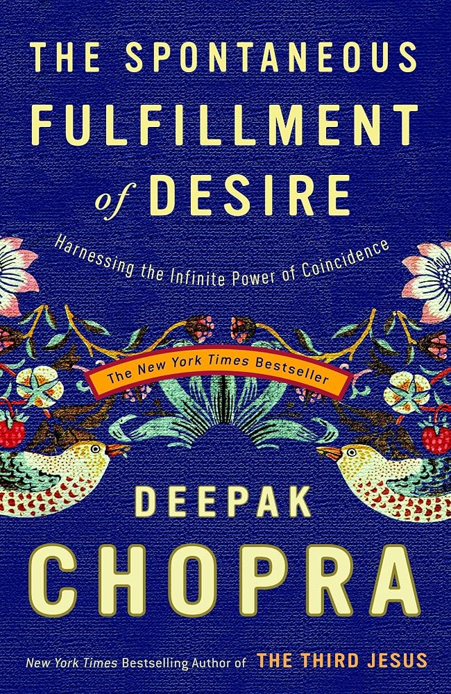 The Spontaneous Fulfillment of Desire by Deepak Chopra