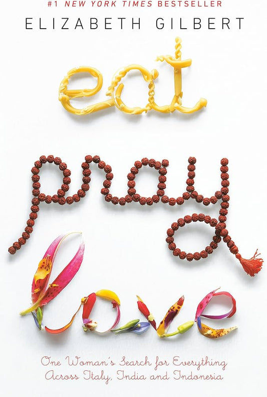 Eat, Pray, Love
by Elizabeth Gilbert