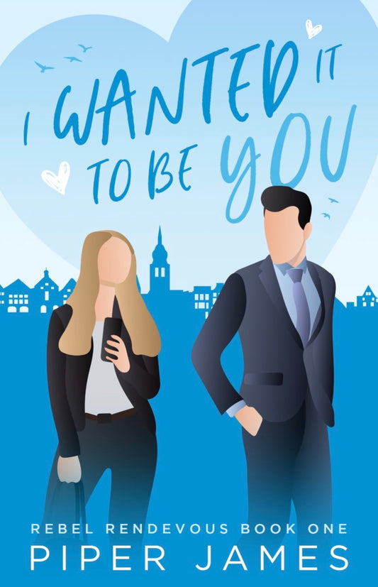 I Wanted It to Be You By Piper James