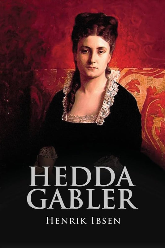 Hedda Gabler
by Henrik Ibsen