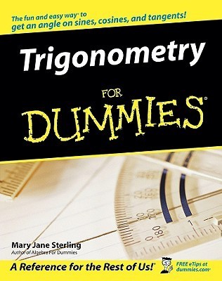 Trigonometry For Dummies By   Mary Jane Sterling