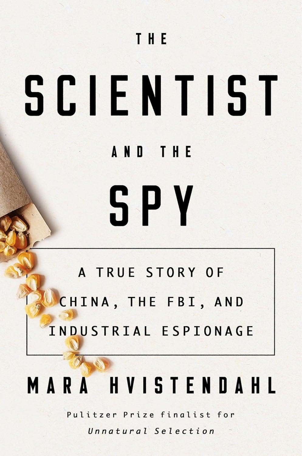 Book cover of 'The Scientist and the Spy' by Mara Hvistendahl