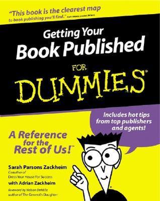 Getting Your Book Published For Dummies  By Sarah Parsons Zackheim ,  Adrian Zackheim