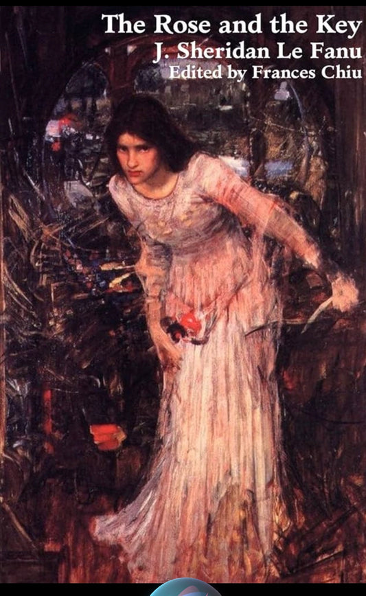 The Rose and the Key
By Sheridan Le Fanu