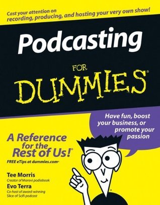 Podcasting For Dummies By  Tee Morris ,  Evo Terra