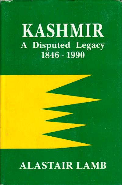 Book cover of 'Kashmir: A Disputed Legacy 1846-1990' by Alastair Lamb