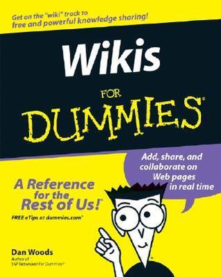 Wikis For Dummies  By  Dan Woods ,  Peter Thoeny
