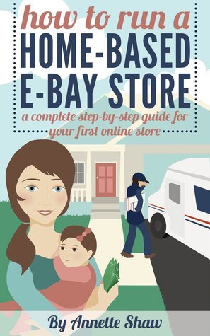 Book cover of 'How to Run a Home-Based EBay Store' by Annette Shaw with illustrations of a woman, child, and delivery truck.
