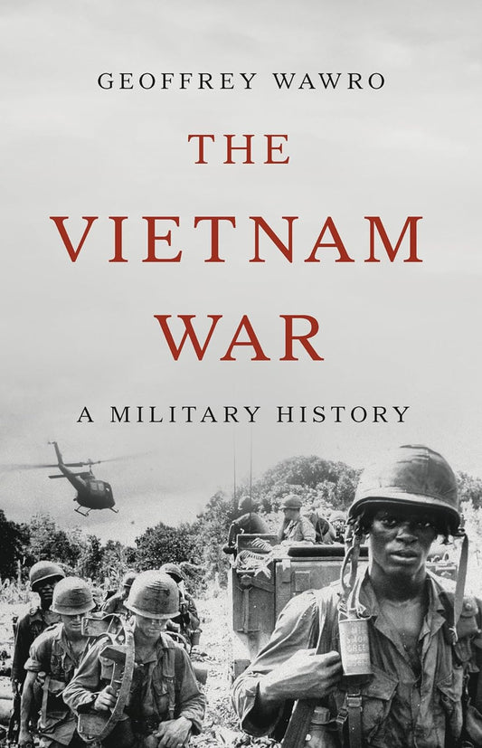 The Vietnam War: A Military History By  Geoffrey Wawro