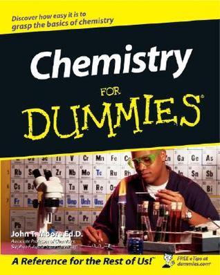 Chemistry for Dummies   By John T. Moore