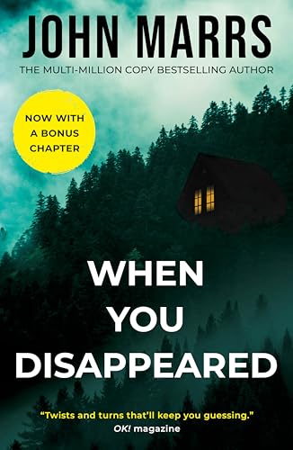 Book cover of 'When You Disappeared' by John Marrs with a cabin in the woods and a bonus chapter badge.