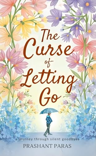 Book cover of 'The Curse of Letting Go' with floral design and silhouette of a person with an umbrella.