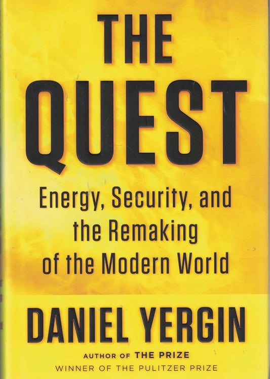The Quest: Energy, Security, and the Remaking of the Modern World by Daniel Yergin