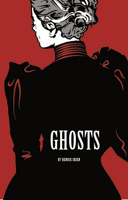 Ghosts
by Henrik Ibsen
