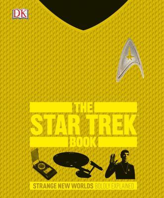 The Star Trek Book: Strange New Worlds Boldly Explained By Paul Ruditis
