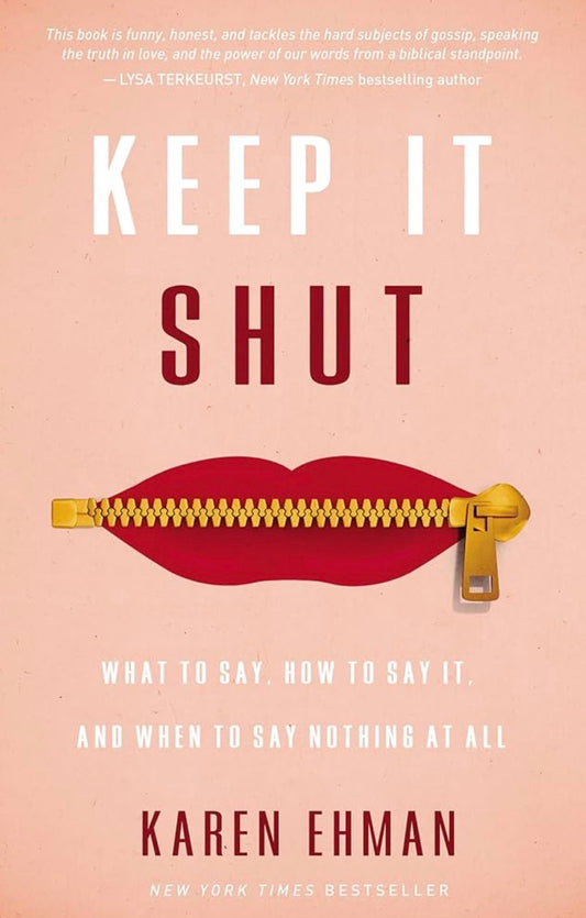 Keep It Shut

By Karen Ehman