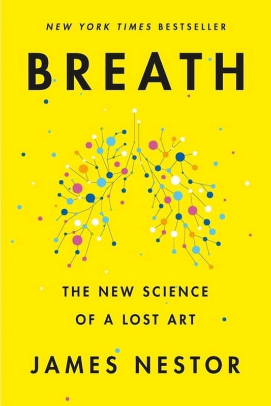 Breath: The New Science of a Lost Art

By James Nestor