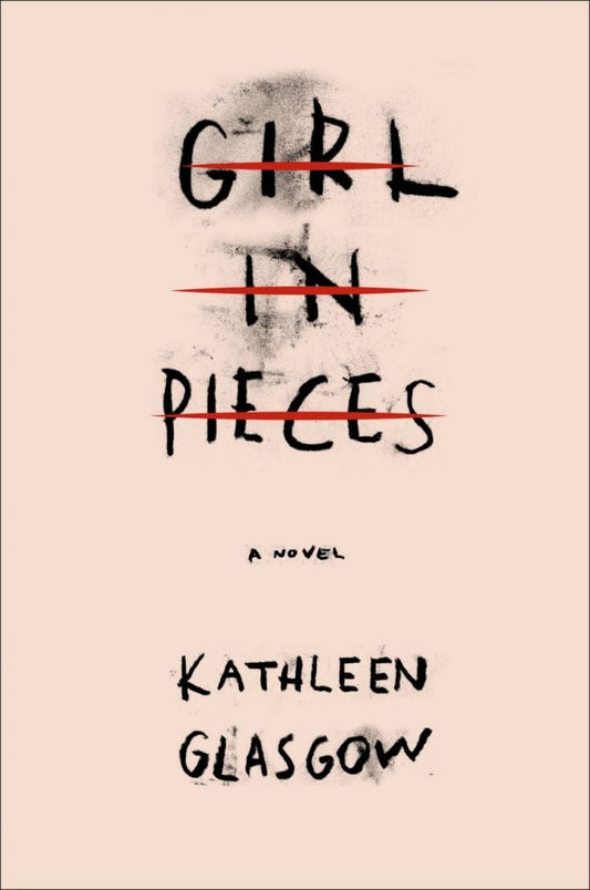 Book cover of 'Girl in Pieces' by Kathleen Glasgow