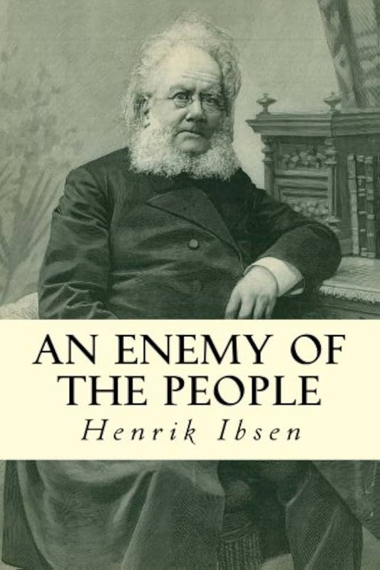 An Enemy of the People
by Henrik Ibsen