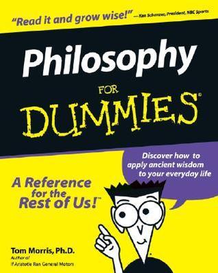 Philosophy For Dummies   By  Tom Morris