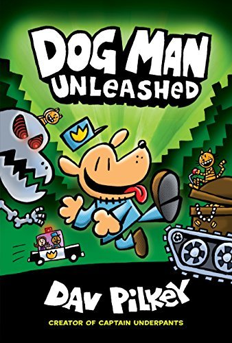 Book 2:Dog Man Unleashed   By Dav Pilkey