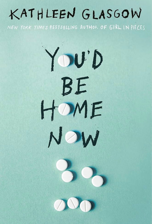 You’d Be Home Now
By Kathleen Glasgow