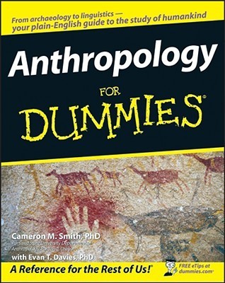 Anthropology for Dummies   By Cameron M. Smith ,  Evan T. Davies