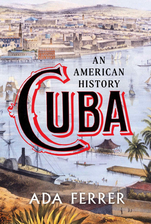 Cuba: An American History
By Ada Ferrer