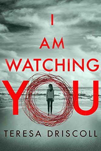 Book cover of 'I Am Watching You' by Teresa Driscoll
