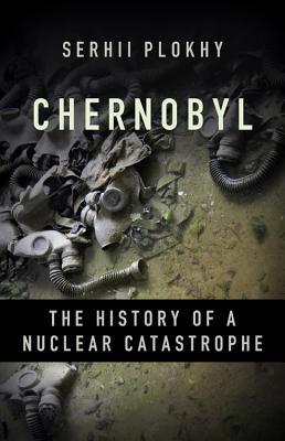 Book cover of 'Chernobyl: The History of a Nuclear Catastrophe' by Serhii Plokhy with切尔诺贝利 and author's name.