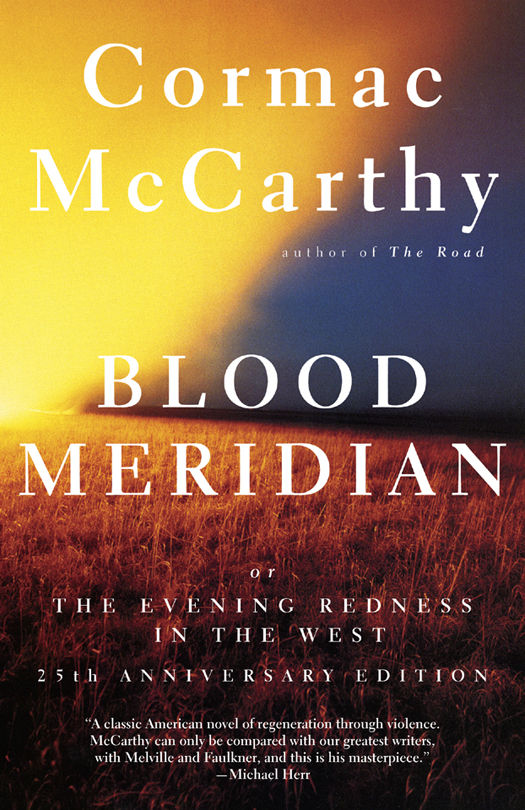 Blood Meridian, or, the Evening Redness in the West  By Cormac McCarthy