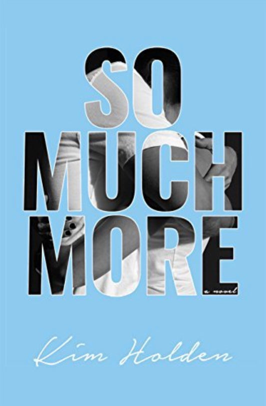 So Much More
By Kim Holden
