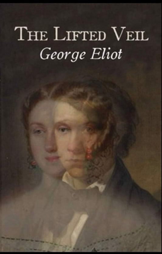 The Lifted Veil
By George Eliot