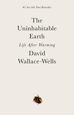 The Uninhabitable Earth
Book by David Wallace-Wells