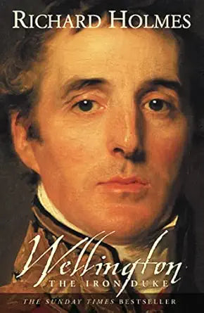 Book cover of 'Wellington: The Iron Duke' by Richard Holmes with a portrait of a man.